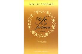 LIBROS DE NEVILLE GODDARD | LA FE ES TU FORTUNA