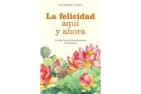 LIBROS DE BUDISMO | LA FELICIDAD AQU Y AHORA: UN VIAJE HACIA EL DESCUBRIMIENTO DEL BUDISMO