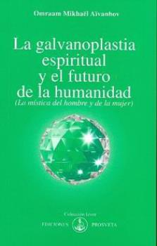 LIBROS DE AIVANHOV | LA GALVANOPLASTIA ESPIRITUAL Y EL FUTURO DE LA HUMANIDAD