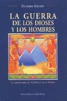 LIBROS DE ZECHARIA SITCHIN | LA GUERRA DE LOS DIOSES Y LOS HOMBRES