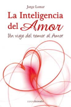 LIBROS DE AUTOAYUDA | LA INTELIGENCIA DEL AMOR: UN VIAJE DEL TEMOR AL AMOR