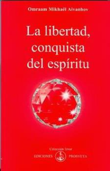 LIBROS DE AIVANHOV | LA LIBERTAD, CONQUISTA DEL ESPIRTU