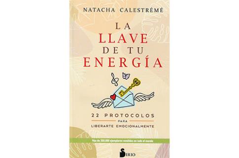 LIBROS DE AUTOAYUDA | LA LLAVE DE TU ENERGA: 22 PROTOCOLOS PARA LIBERARTE EMOCIONALMENTE