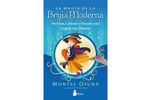 LIBROS DE MAGIA | LA MAGIA DE LA BRUJA MODERNA: HECHIZOS, CONJUROS Y RITUALES PARA LOGRAR TUS DESEOS