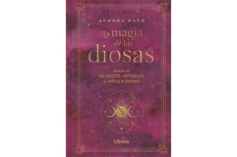 LIBROS DE MAGIA | LA MAGIA DE LAS DIOSAS: MANUAL DE HECHIZOS Y RITUALES DE ORIGEN DIVINO