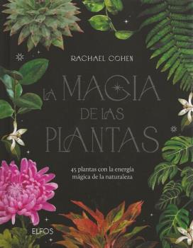 LIBROS DE AUTOAYUDA | LA MAGIA DE LAS PLANTAS: 45 PLANTAS CON LA ENERGA MGICA DE LA NATURALEZA