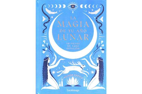 LIBROS DE ASTROLOGA | LA MGIA DE TU AO LUNAR: SECRETOS DE CADA ESTACIN
