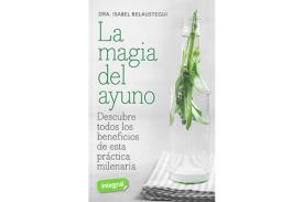 LIBROS DE TERAPIAS | LA MAGIA DEL AYUNO: DESCUBRE TODOS LOS BENEFICIOS DE ESTA PR�CTICA MILENARIA
