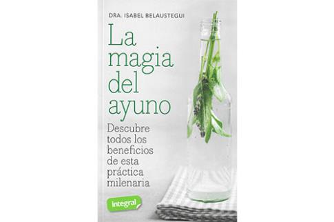 LIBROS DE TERAPIAS | LA MAGIA DEL AYUNO: DESCUBRE TODOS LOS BENEFICIOS DE ESTA PRCTICA MILENARIA