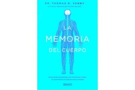 LIBROS DE CIENCIA | LA MEMORIA DEL CUERPO: COMPRENDE LOS MISTERIOS DE LA MEMORIA CELULAR, LA CONCIENCIA Y LA RELACI�N CUERPO-MENTE