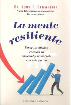 LIBROS DE AUTOAYUDA | LA MENTE RESILIENTE: VENCE TUS MIEDOS, ENCAUZA TU ANSIEDAD Y RECUPRATE CON MS FUERZA