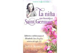 LIBROS DE ELIZABETH C. PROPHET | LA NI�A QUE BUSCABA A SAINT GERMAIN: INFANCIA Y ADOLESCENCIA DE ELIZABETH CLARE PROPHET, M�STICA DEL SIGLO XX