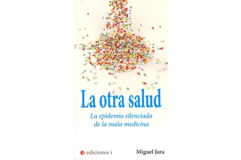 LIBROS DE TERAPIAS | LA OTRA SALUD: LA EPIDEMIA SILENCIADA DE LA MALA MEDICINA