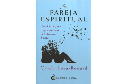 LIBROS DE LA LEY DE LA ATRACCIN | LA PAREJA ESPIRITUAL: UNA GUA PARA EXPERIMENTAR LA RELACIN SANTA