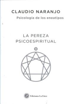 LIBROS DE CLAUDIO NARANJO | LA PEREZA PSICOESPIRITUAL (PSICOLOGA DE LOS ENEATIPOS 9)