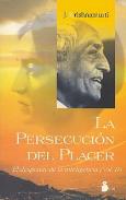 LIBROS DE KRISHNAMURTI | LA PERSECUCIÓN DEL PLACER
