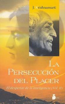 LIBROS DE KRISHNAMURTI | LA PERSECUCIN DEL PLACER
