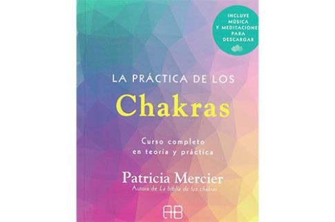 LIBROS DE NGELES | LA PRCTICA DE LOS CHAKRAS: CURSO COMPLETO EN TEORA Y PRCTICA
