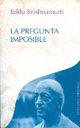 LIBROS DE KRISHNAMURTI | LA PREGUNTA IMPOSIBLE