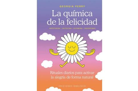 LIBROS DE AUTOAYUDA | LA QU�MICA DE LA FELICIDAD: RITUALES DIARIOS PARA CTIVAR LA ALEGR�A DE FORMA NATURAL