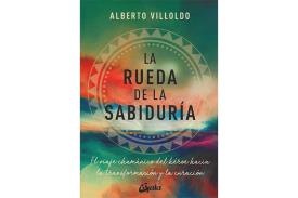 LIBROS DE ALBERTO VILLOLDO | LA RUEDA DE LA SABIDURA: EL VIAJE CHAMNICO DEL HROE HACIA LA TRANSFORMACIN Y LA CURACIN