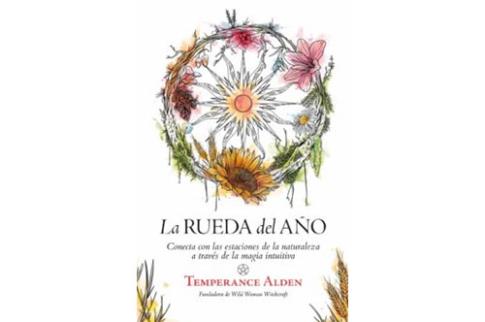 LIBROS DE MAGIA | LA RUEDA DEL AO: CONECTA CON LAS ESTACIONES DE LA NATURALEZA A TRAVS DE LA MAGIA INTUITIVA