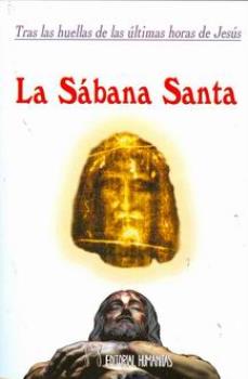 LIBROS DE CRISTIANISMO | LA SBANA SANTA: TRAS LAS HUELLAS DE LAS LTIMAS HORAS DE JESS