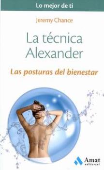 LIBROS DE SANACIN | LA TCNICA ALEXANDER: LAS POSTURAS DEL BIENESTAR
