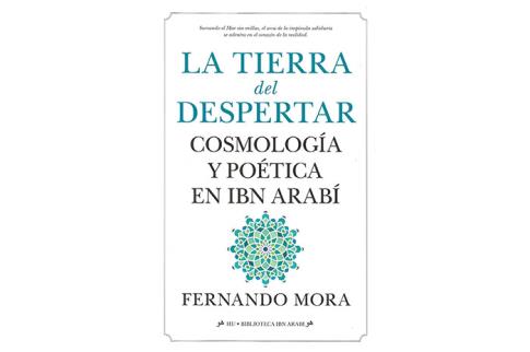 LIBROS DE RELIGIONES Y FILOSOFAS | LA TIERRA DEL DESPERTAR: COSMOLOGA Y POTICA EN IBN ARAB