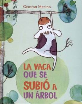 LIBROS DE NIOS NDIGO, MATERNIDAD E INFANTIL | LA VACA QUE SE SUBI A UN RBOL