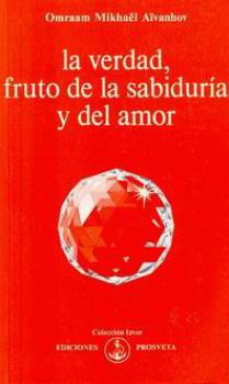 LIBROS DE AIVANHOV | LA VERDAD, FRUTO DE LA SABIDURA Y DEL AMOR
