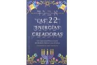 LAS 22 ENERG�AS CREADORAS: UN VIAJE MARAVILLOSO A TRAV�S DEL ALFABETO HEBREO Y SUS 22 LETRAS