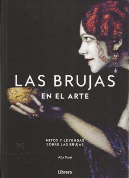 LIBROS DE MAGIA | LAS BRUJAS EN EL ARTE: MITOS Y LEYENDAS SOBRE LAS BRUJAS