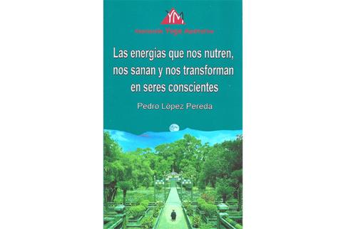 LIBROS DE YOGA | LAS ENERGAS QUE NOS NUTREN, NOS SANAN Y NOS TRANSFORMAN EN SERES CONSCIENTES