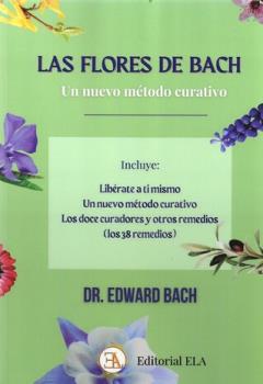 LIBROS DE FLORES DE BACH | LAS FLORES DE BACH, UN NUEVO MTODO CURATIVO