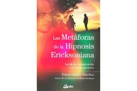 LIBROS DE TCNICA METAMRFICA | LAS METFORAS DE LA HIPNOSIS ERICKSONIANA: LA VA DE COMUNICACIN CON EL INCONSCIENTE