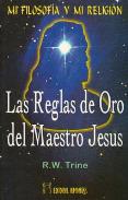 LIBROS DE R. W. TRINE | LAS REGLAS DE ORO DEL MAESTRO JESS