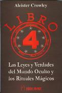 LIBROS DE ALEISTER CROWLEY | LIBRO 4: LAS LEYES Y VERDADES DEL MUNDO OCULTO Y LOS RITUALES MGICOS