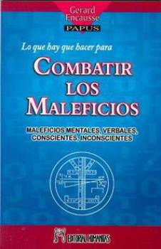LIBROS DE PAPUS | LO QUE HAY QUE HACER PARA COMBATIR LOS MALEFICIOS