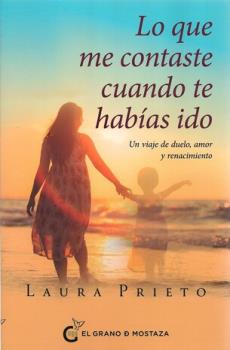 LIBROS DE MUERTE, REENCARNACIN Y VIDAS PASADAS | LO QUE ME CONTASTE CUANDO TE HABAS IDO: UN VIAJE DE DUELO, AMOR Y RENACIMIENTO