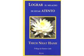 LIBROS DE THICH NHAT HANH | LOGRAR EL MILAGRO DE ESTAR ATENTO