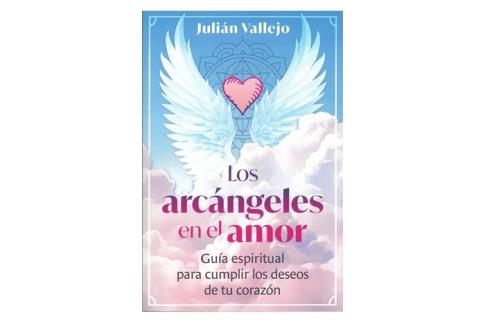LIBROS DE �NGELES | LOS ARC�NGELES EN EL AMOR: GU�A ESPIRITUAL PARA CUMPLIR LOS DESEOS DE TU CORAZ�N
