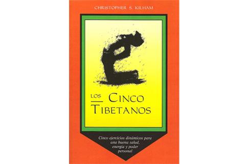 LIBROS DE YOGA | LOS CINCO TIBETANOS: CINCO EJERCICIOS DINMICOS PARA UNA BUENA SALUD, ENERGA Y PODER PERSONAL