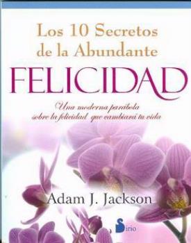 LIBROS DE AUTOAYUDA | LOS DIEZ SECRETOS DE LA ABUNDANTE FELICIDAD (Nueva Edicin)