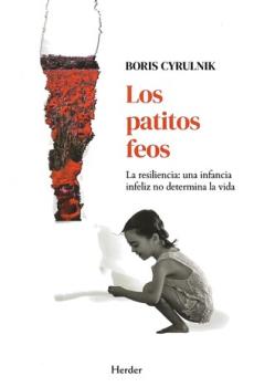 LIBROS DE AUTOAYUDA | LOS PATITOS FEOS: LA RESILIENCIA: UNA INFANCIA INFELIZ NO DETERMINA UNA VIDA