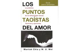LIBROS DE TAOSMO | LOS PUNTOS TAOSTAS DEL AMOR: LA PRCTICA DE LA REFLEXOLOGA SEXUAL. TCNICAS Y EJERCICIOS