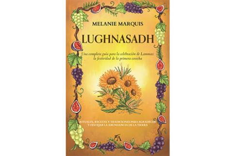 LIBROS DE MAGIA | LUNGHNASADH: UNA COMPLETA GUA PARA LA CELEBRACIN DE LAMMAS, LA FESTIVIDAD DE LA PRIMERA COSECHA