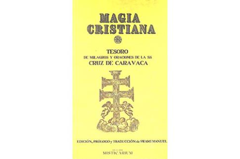 LIBROS DE CRISTIANISMO | MAGIA CRISTIANA: TESORO DE MILAGROS Y ORACIONES DE LA SANTSIMA CRUZ DE CARAVACA