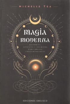 LIBROS DE TAROT Y ORCULOS | MAGIA MODERNA: HISTORIAS, RITUALES Y HECHIZOS PARA BRUJAS CONTEMPORANEAS