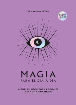 LIBROS DE MAGIA | MAGIA PARA EL D�A A D�A: RITUALES, HECHIZOS Y POCIONES PARA UNA VIDA MEJOR (Nueva Edici�n)